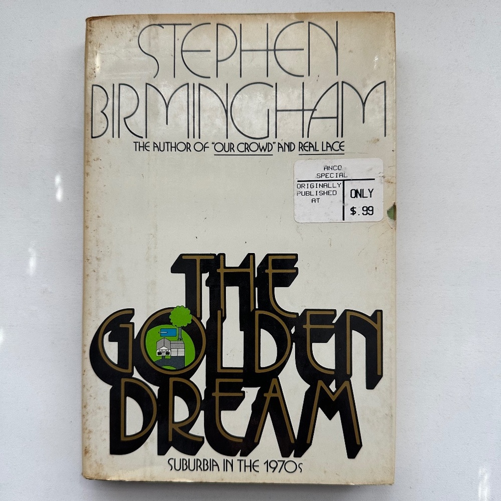 1978 The Golden Dream Suburbia In The 1970s by Stephen Birmingham, First Edition